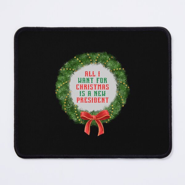 Item preview, All I Want For Christmas Is A New President designed and sold by Davestre Designs.