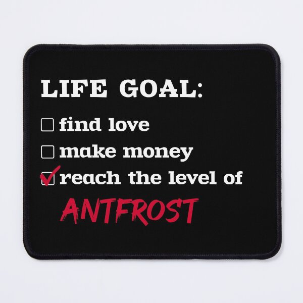 Item preview, Life goal - Antfrost designed and sold by 2Girls1Shirt.