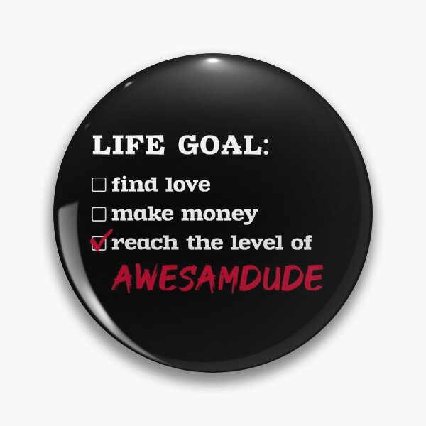 Item preview, Life goal - Awesamdude designed and sold by 2Girls1Shirt.