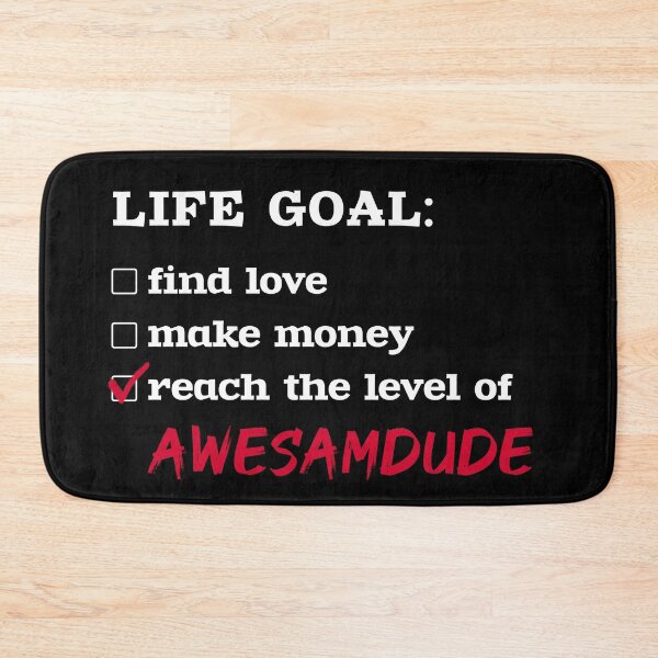 Item preview, Life goal - Awesamdude designed and sold by 2Girls1Shirt.