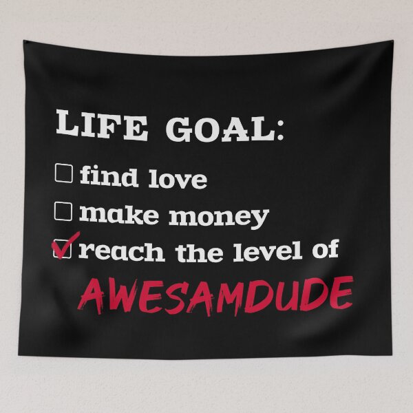 Item preview, Life goal - Awesamdude designed and sold by 2Girls1Shirt.