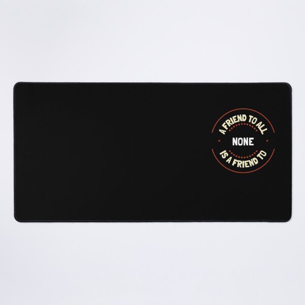 Item preview, A friend to all is a friend to None (plain background) designed and sold by GagiTees.