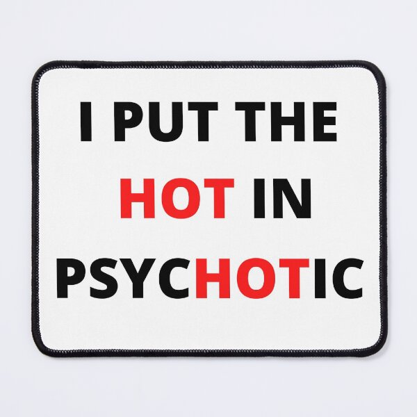 Item preview, I put HOT in PsycoHOTic designed and sold by player-502.