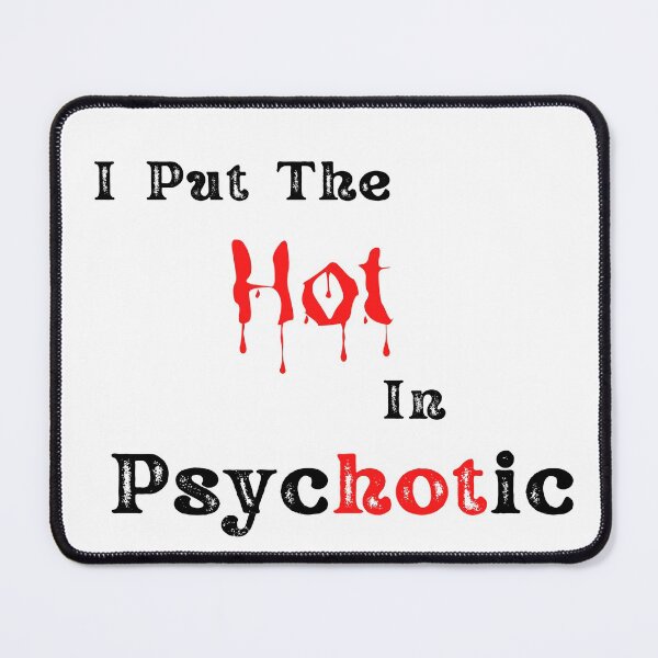 Item preview, I put the Hot in psychotic designed and sold by player-502.