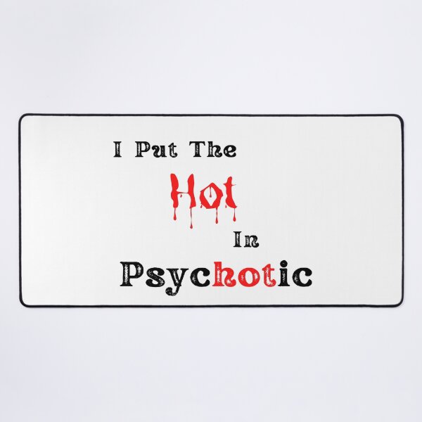 Item preview, I put the Hot in psychotic designed and sold by player-502.
