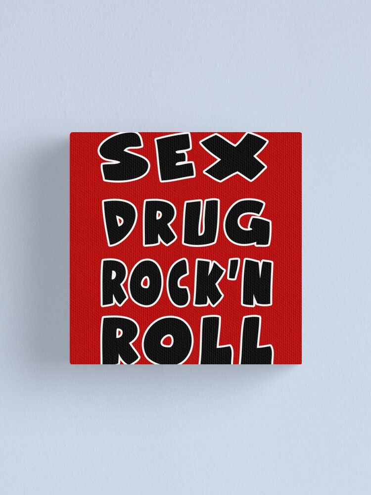 Sex Drug And Rock N Roll Canvas Print For Sale By Huggymauve Redbubble