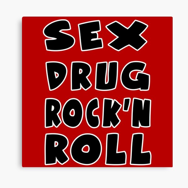Sex Drug And Rock N Roll Canvas Print For Sale By Huggymauve Redbubble 1264