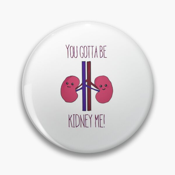 Item preview, You gotta be kidney me! designed and sold by Tamm-art.