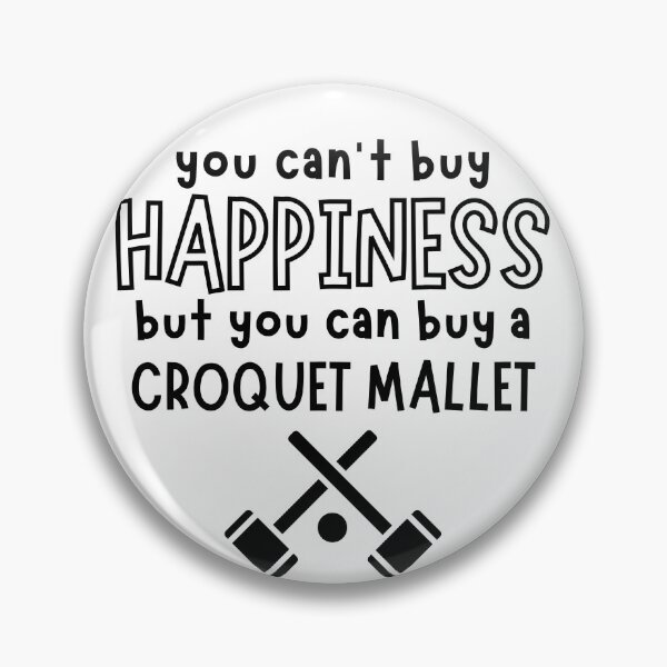 Item preview, You can't buy happiness but you can buy a croquet mallet designed and sold by TheGreenGoat.