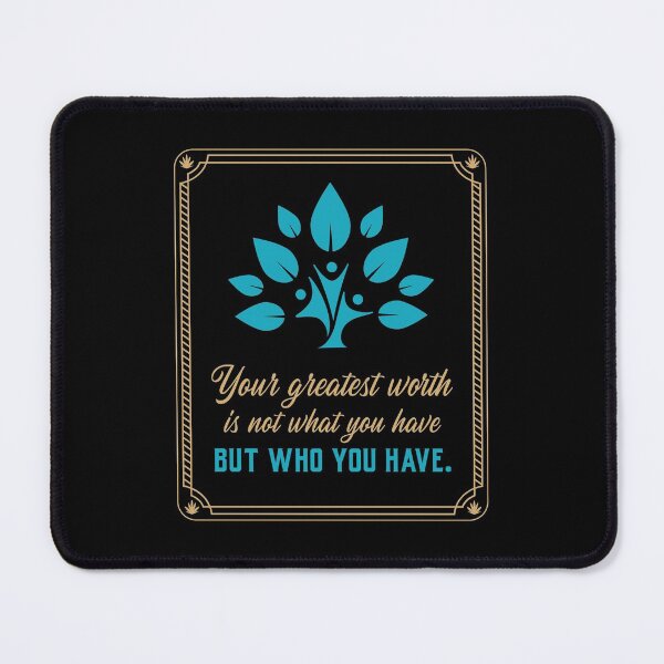Item preview, Your Greatest Worth is Not What You Have But Who You Have designed and sold by TatteredFaith.