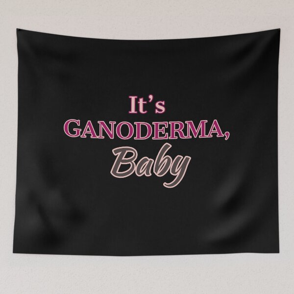 Item preview, It's ganoderma, Baby! designed and sold by LadyBee86.