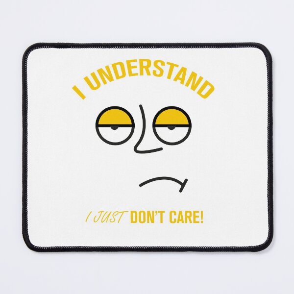 Item preview, Funny Sarcasm "I Understand I Just Don't Care" designed and sold by Rott515.