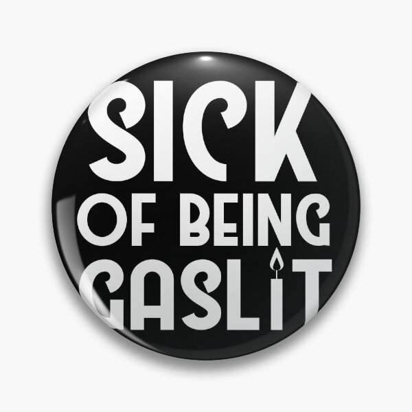 Item preview, Sick of Being Gaslit designed and sold by SunnyAlloy.