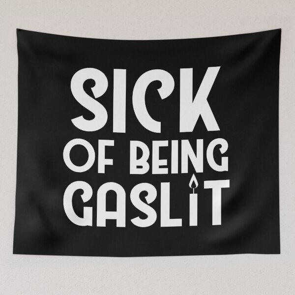 Item preview, Sick of Being Gaslit designed and sold by SunnyAlloy.