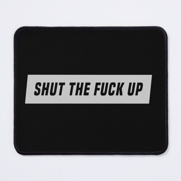 Item preview, Shut the fuck up !! designed and sold by AyateeArt.
