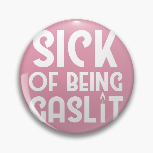 Item preview, Sick of Being Gaslit designed and sold by SunnyAlloy.
