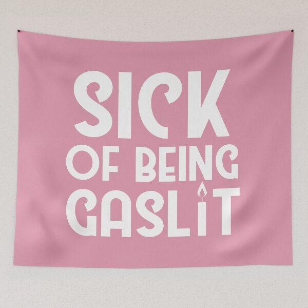 Item preview, Sick of Being Gaslit designed and sold by SunnyAlloy.