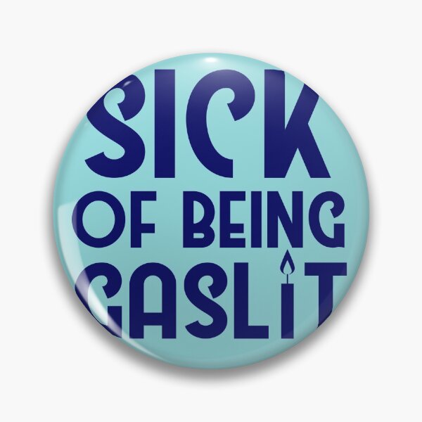 Item preview, Sick of Being Gaslit designed and sold by SunnyAlloy.
