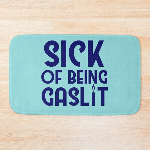 Item preview, Sick of Being Gaslit designed and sold by SunnyAlloy.
