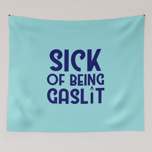 Item preview, Sick of Being Gaslit designed and sold by SunnyAlloy.