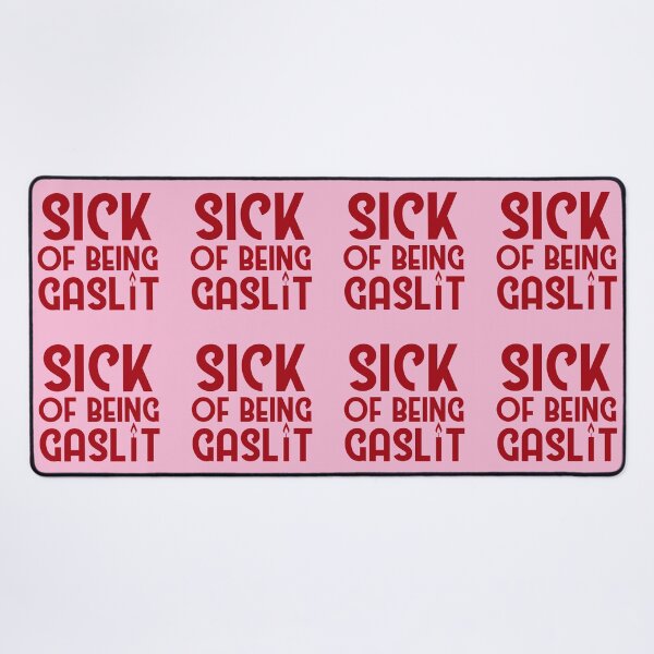 Item preview, Sick of Being Gaslit designed and sold by SunnyAlloy.