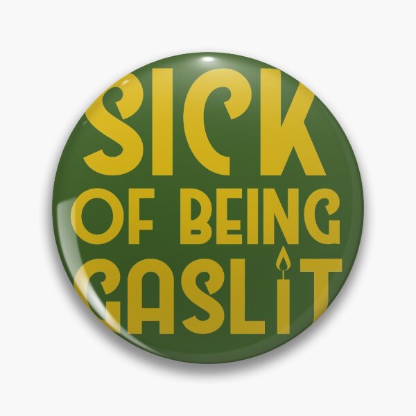 Item preview, Sick of Being Gaslit designed and sold by SunnyAlloy.
