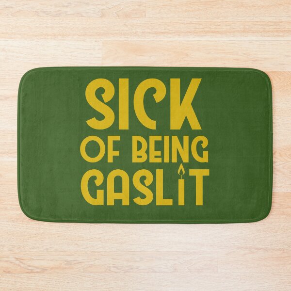 Item preview, Sick of Being Gaslit designed and sold by SunnyAlloy.