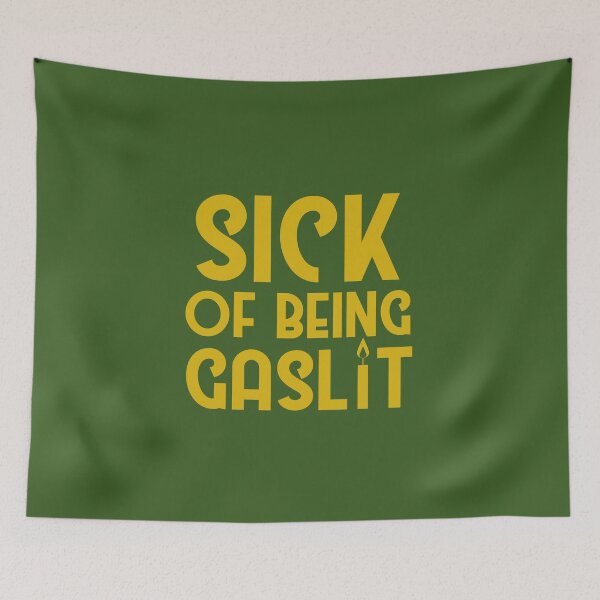 Item preview, Sick of Being Gaslit designed and sold by SunnyAlloy.