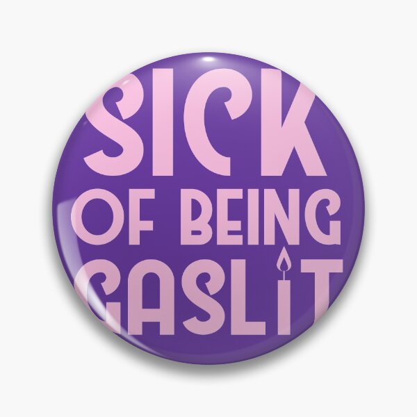 Item preview, Copy of Sick of Being Gaslit designed and sold by SunnyAlloy.