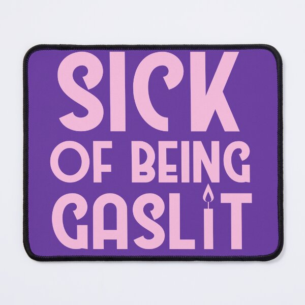 Item preview, Copy of Sick of Being Gaslit designed and sold by SunnyAlloy.