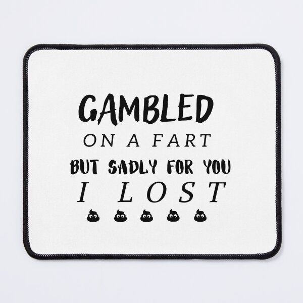 Item preview, Gambled On A Fart But Sadly For You I Lost designed and sold by Abstract-Shop-0.