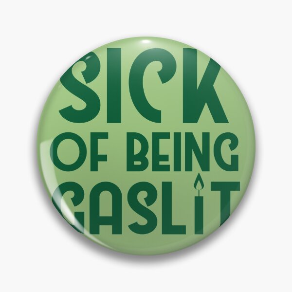 Item preview, Sick of Being Gaslit designed and sold by SunnyAlloy.