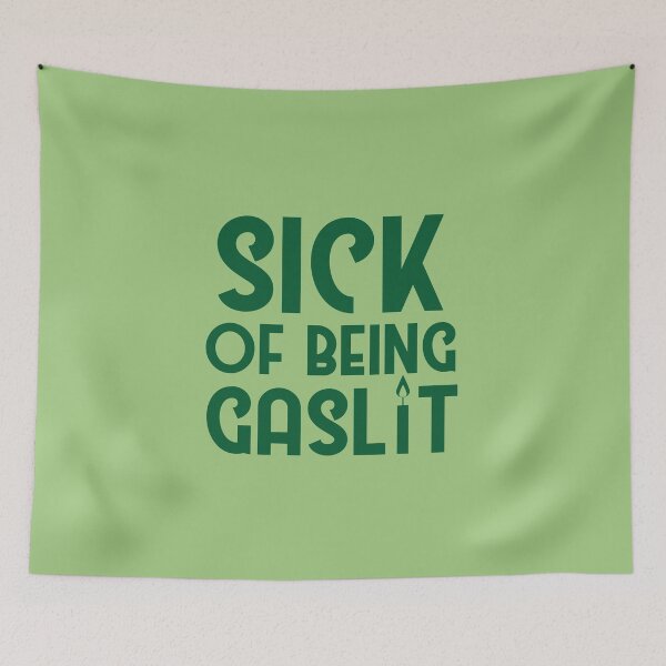 Item preview, Sick of Being Gaslit designed and sold by SunnyAlloy.