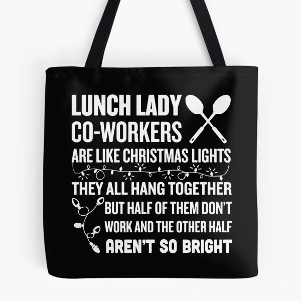 Item preview, lunch lady co-worker are like christmas lights they all hang together but half of them don't work and the othwe half aren't so bright chef designed and sold by TheCarrier.