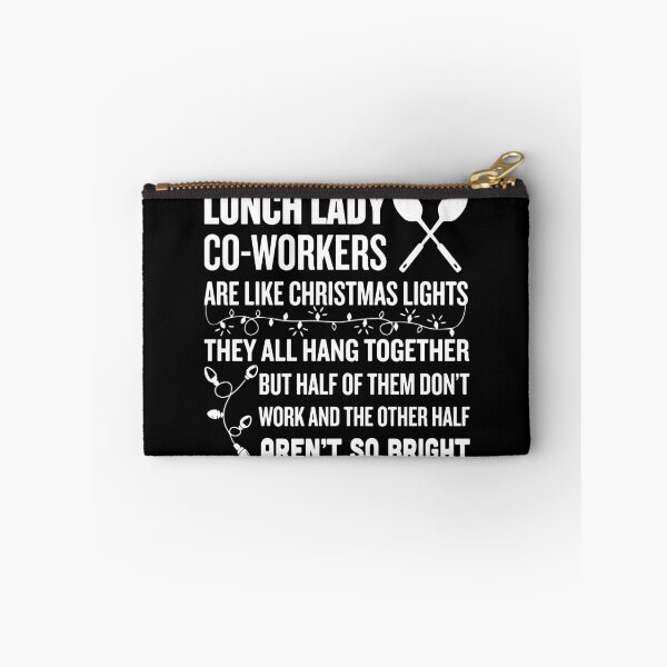 Item preview, lunch lady co-worker are like christmas lights they all hang together but half of them don't work and the othwe half aren't so bright chef designed and sold by TheCarrier.