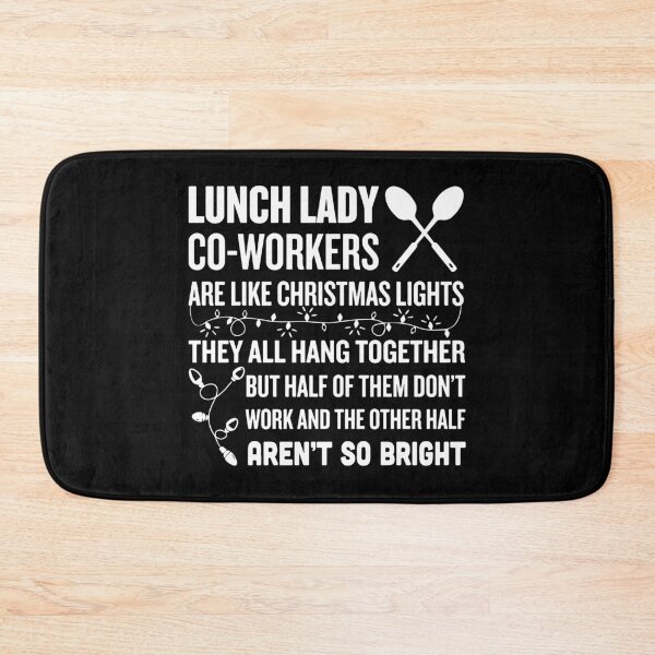 Item preview, lunch lady co-worker are like christmas lights they all hang together but half of them don't work and the othwe half aren't so bright chef designed and sold by TheCarrier.