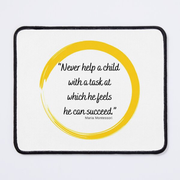 Item preview, NEVER HELP A CHILD  WITH A TASK AT WHICH HE FEELS, MARIA MONTESSORI, Quotes By Famous People designed and sold by TeyMank.