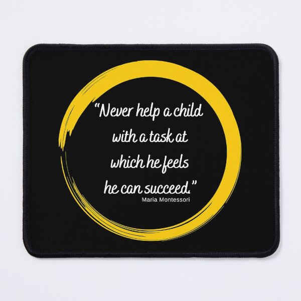Item preview, NEVER HELP A CHILD  WITH A TASK AT  WHICH HE FEELS  , MARIA MONTESSORI, Quotes By Famous People designed and sold by TeyMank.