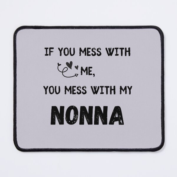 Item preview, If you Mess With Me You Mess With My Nonna designed and sold by Abstract-Shop-0.