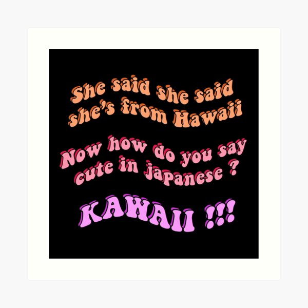 she-said-she-said-she-s-from-hawaii-now-how-to-say-cute-in-japanese