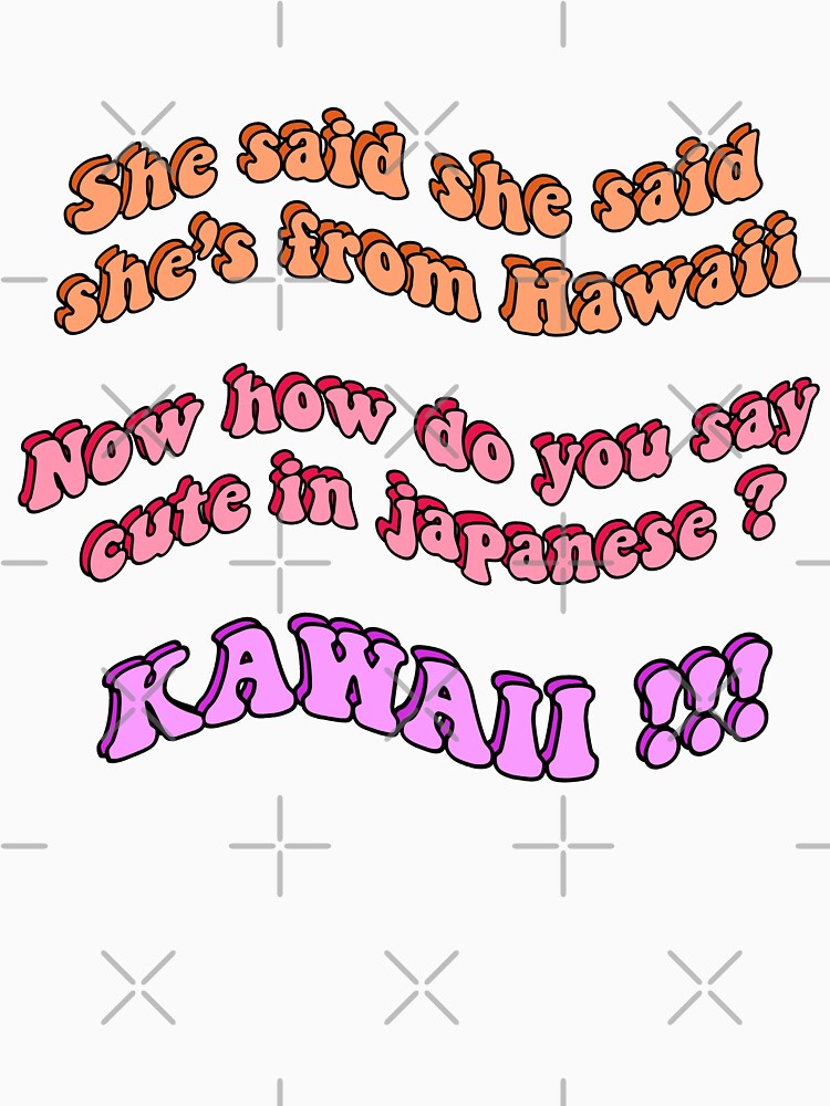 she-said-she-said-she-s-from-hawaii-now-how-to-say-cute-in-japanese