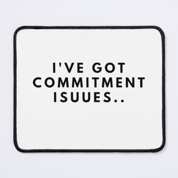 Item preview, I've Got Commitment Issues designed and sold by NxtLvlDsgns.