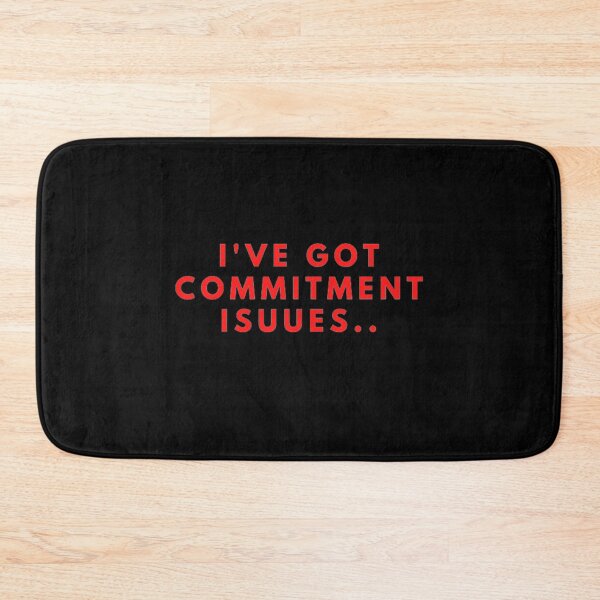 Item preview, I've Got Commitment Issues designed and sold by NxtLvlDsgns.