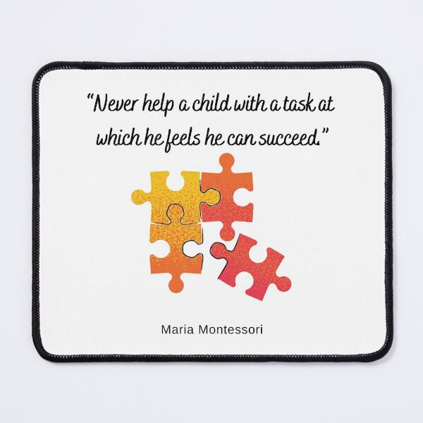 Item preview, NEVER HELP A CHILD  WITH A TASK AT WHICH HE FEELS, MARIA MONTESSORI, Quotes By Famous People designed and sold by TeyMank.