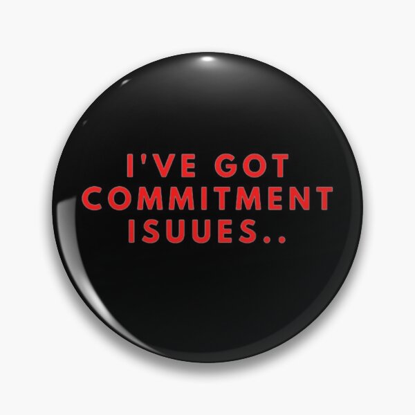 Item preview, I've Got Commitment Issues designed and sold by NxtLvlDsgns.