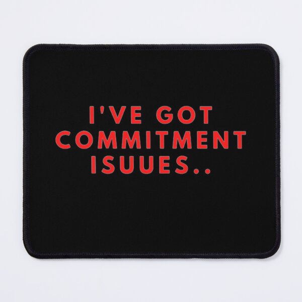 Item preview, I've Got Commitment Issues designed and sold by NxtLvlDsgns.