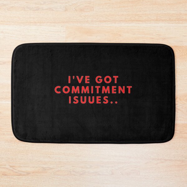 Item preview, I've Got Commitment Issues designed and sold by NxtLvlDsgns.