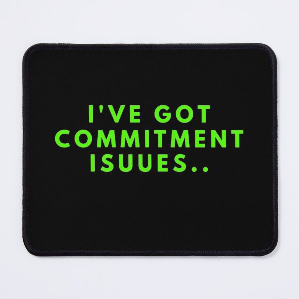 Item preview, I've Got Commitment Issues designed and sold by NxtLvlDsgns.