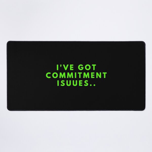 Item preview, I've Got Commitment Issues designed and sold by NxtLvlDsgns.