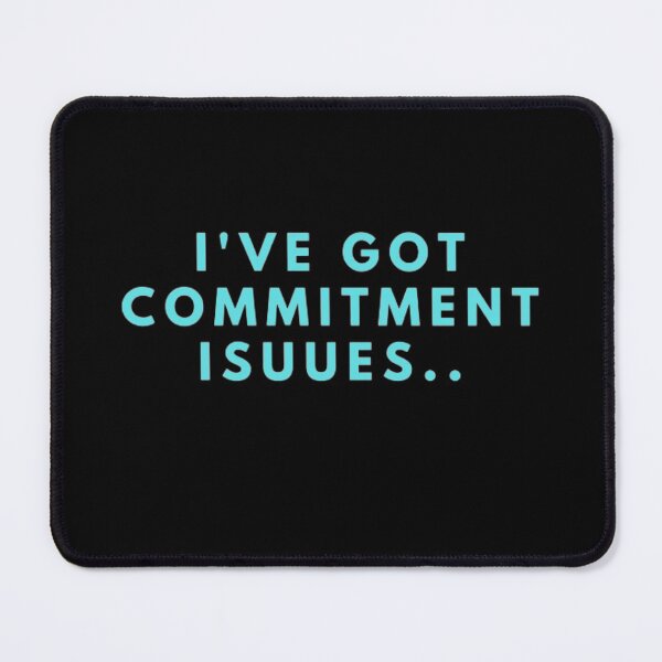 Item preview, I've Got Commitment Issues designed and sold by NxtLvlDsgns.